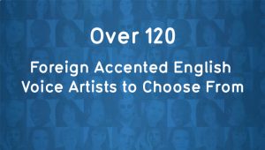 Foreign Accented English Voice Artists